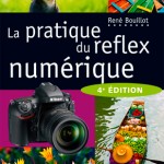 La pratique du reflex numérique - 4ème édition - René Bouillot