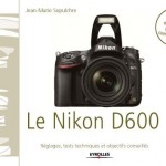 72 tests objectifs optiques Nikon D600 ebook JMS Eyrolles guie achat