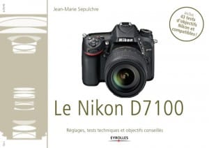 43 tests d’objectifs pour le Nikon D7100 par JM Sepulchre, l’eBook