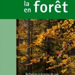 Photographier la forêt, photographier en forêt : initiation à la prise de vue, méthode et guide pratique