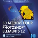 50 ateliers pour Photoshop Elements 12 de Marylise Logez - couverture