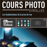Les fondamentaux de la prise de vue cours de photographie Eyrolles