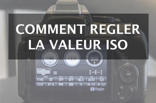 Qu'est-ce que le réglage ISO et comment choisir la bonne valeur ?