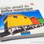 Guide visuel du reflex numérique : matériel, prise de vue, traitement numérique