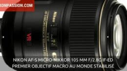Nikon AF-S Micro-NIKKOR 105 mm f/2.8G IF-ED : premier objectif macro au monde stabilisé