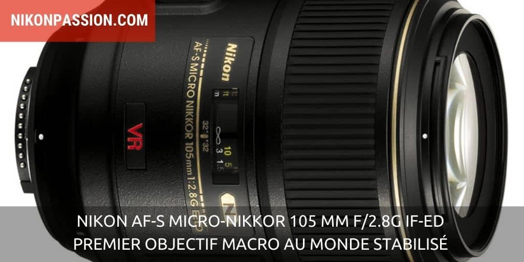 Nikon AF-S Micro-NIKKOR 105 mm f/2.8G IF-ED : premier objectif macro au monde stabilisé