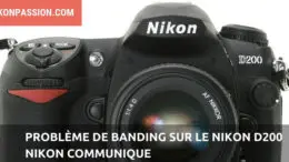 Banding Nikon D200 : Nikon confirme le problème