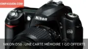 Un Nikon D50 acheté - 1 carte SD 1Go offerte
