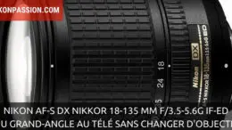 Nikon AF-S DX Zoom-Nikkor 18-135 mm f/3.5-5.6G IF-ED, du grand-angle au télé sans changer d'objetif