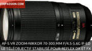 Nikon AF-S VR Zoom-Nikkor 70-300 mm f/4.5-5.6G IF-ED, le téléobjectif stabilisé pour reflex DX et FX