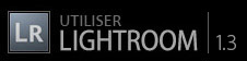 Utiliser Lightroom : LE blog indispensable sur LR