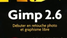Gimp 2.6 : comment débuter en retouche photo - le guide