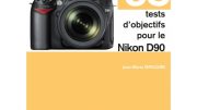 58 tests d'objectifs pour le Nikon D90 par Jean-Marie Sepulchre (JMS)