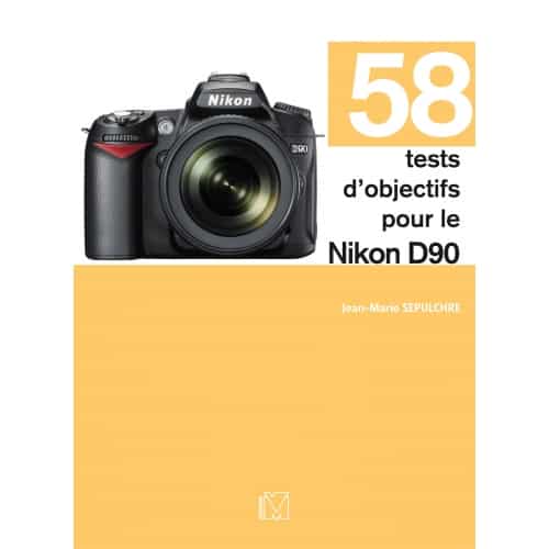 58 tests objectifs Nikon D90 par Jean-Marie Sepulchre (JMS)