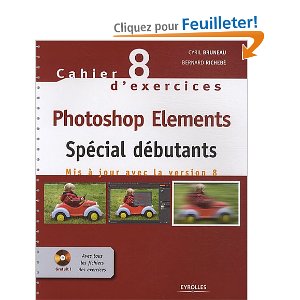 photoshop elements 8 cahier d'exercices spécial débutants