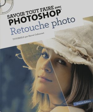 Savoir tout faire avec Photoshop - tutoriels - CD