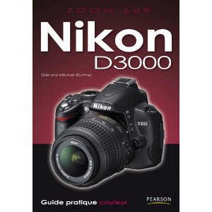 Nikon D3000 le guide pratique