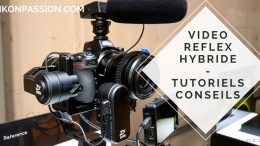 La vidéo avec les reflex et hybrides, tutoriels et conseils