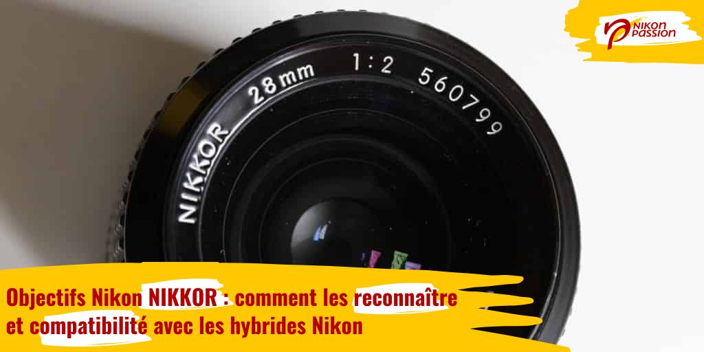 Comment reconnaître les objectifs Nikon Nikkor ?