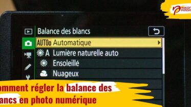 Comment régler la balance des blancs en photo numérique