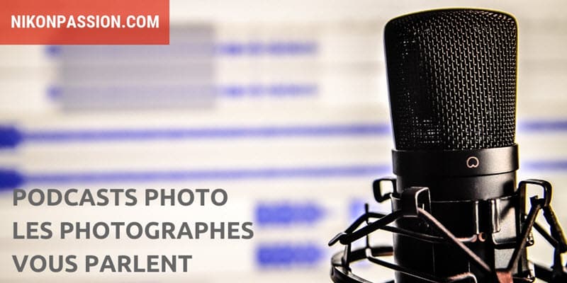 Des podcasts photo et vidéo gratuits pour développer vos connaissances et vous informer sur la photographie