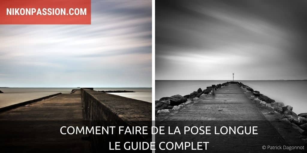 Comment faire de la pose longue, le guide complet