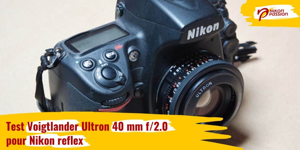 Test Voigtlander Ultron 40 mm f/2.0 pour Nikon