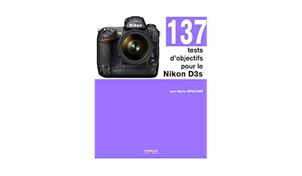 137 tests objectifs Nikon D3s par Jean-Marie Sepulchre (JMS)