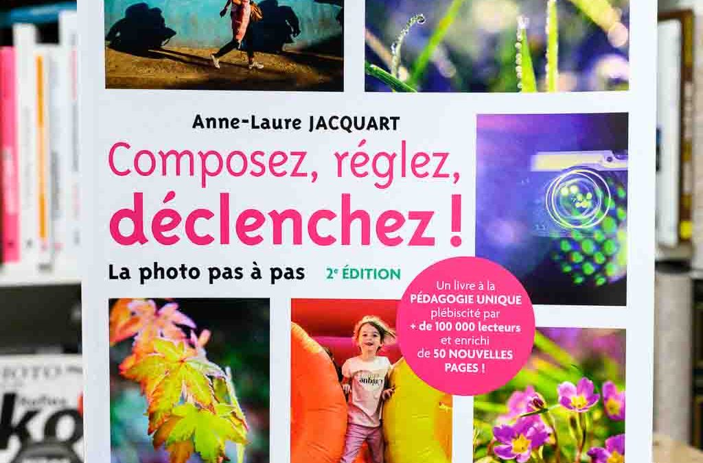 Composez, réglez, déclenchez, la photo pas à pas
