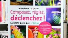 Composez, réglez, déclenchez, la photo pas à pas