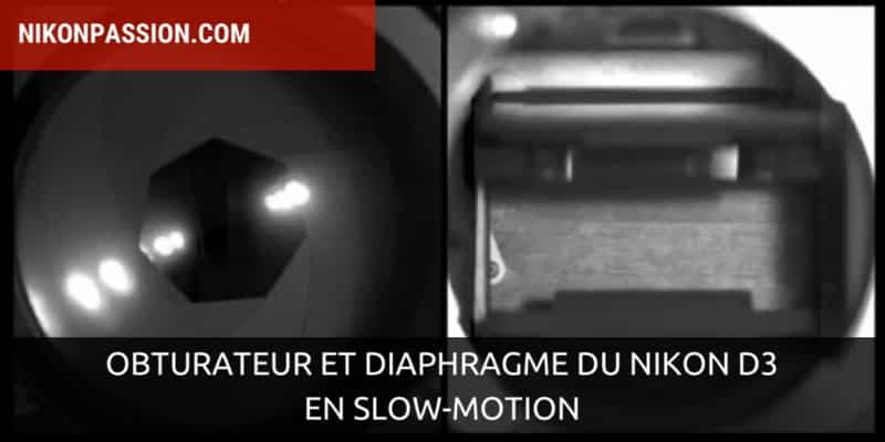 Nikon D3 : obturateur et diaphragme vus en slow-motion