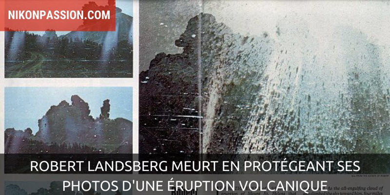 Robert Landsberg meurt en protégeant ses photos d'une éruption volcanique