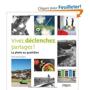 Vivez, déclenchez, partagez ! la photo au quotidien - couverture