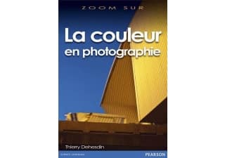 Zoom sur La couleur en photographie par Thierry Dehesdin aux éditions Pearson