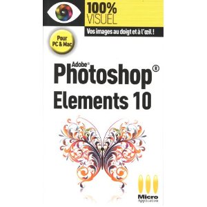 couverture du livre Photoshop Elements 10, le guide 100% visuel chez micro Application