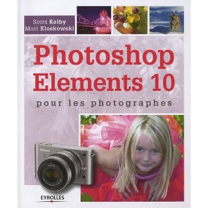 Couverture du livre "Photoshop Elements 10 pour les photographes" de Scott Kelby chez Eyrolles