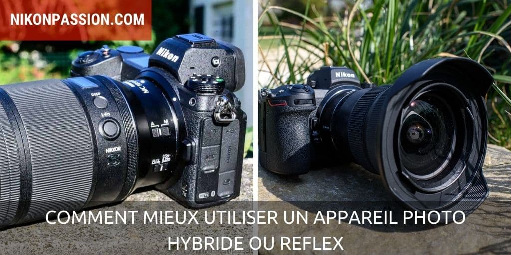 Comment mieux utiliser un appareil photo hybride ou reflex