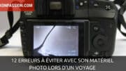 12 erreurs à éviter avec son matériel photo lors d'un voyage