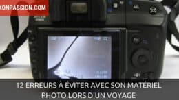 12 erreurs à éviter avec son matériel photo lors d'un voyage