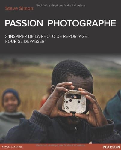 Passion Photographe, Steve Simon : s'inspirer de la photo de reportage pour se dépasser