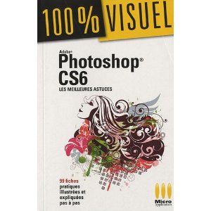 Couverture de Photoshop CS6 100% visuel, les meilleures astuces