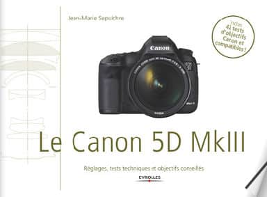 Canon 5D Mark III : 42 tests d'objectifs et un ebook pour choisir ses optiques par JMS chez Eyrolles