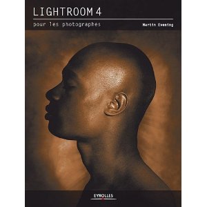 Lightroom 4 pour les photographes par Martin Evening