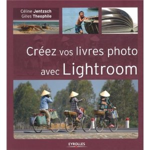Créez vos livres photo avec Lightroom - Gilles Théophile et Céline Jentzsch