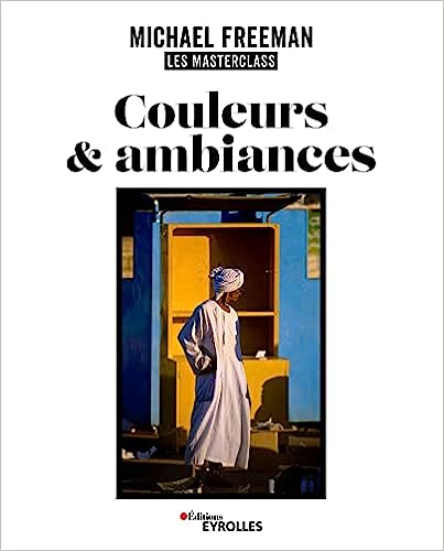 Couleurs et ambiances - Masterclass de Michael Freeman