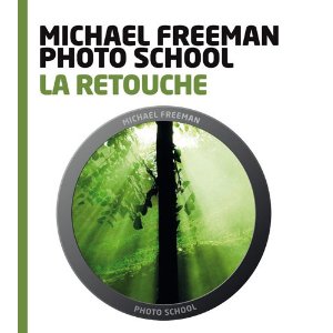 Cours de photo - la retouche - Michael Freeman