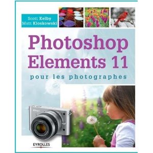 Photoshop Elements 11 pour les photographes - Scott Kelby