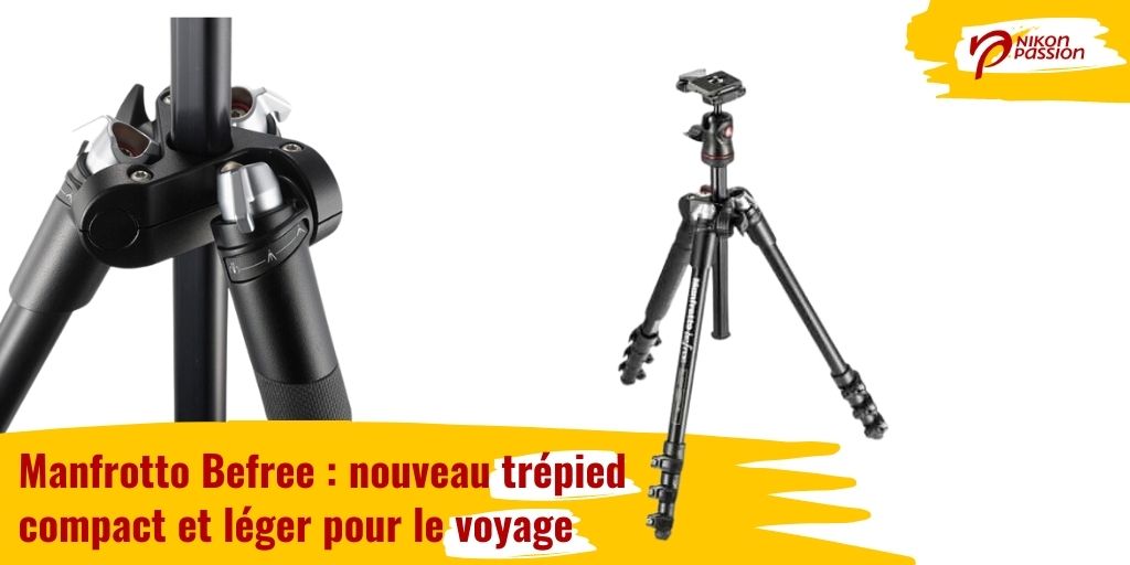 Manfrotto Befree : nouveau trépied compact et léger pour le voyage