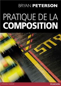 Pratique de la composition - Bryan Peterson