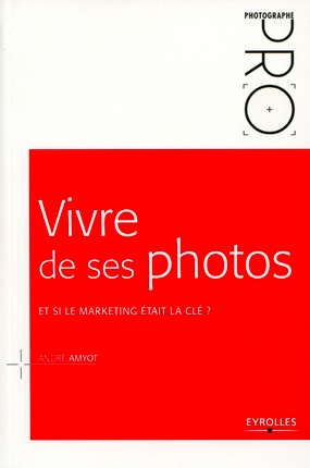 Couverture du livre Vivre de ses photos d'André Amyot